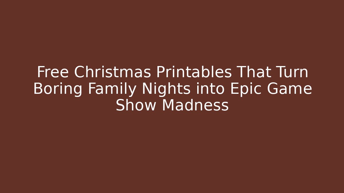 Free Christmas Printables That Turn Boring Family Nights into Epic Game Show Madness