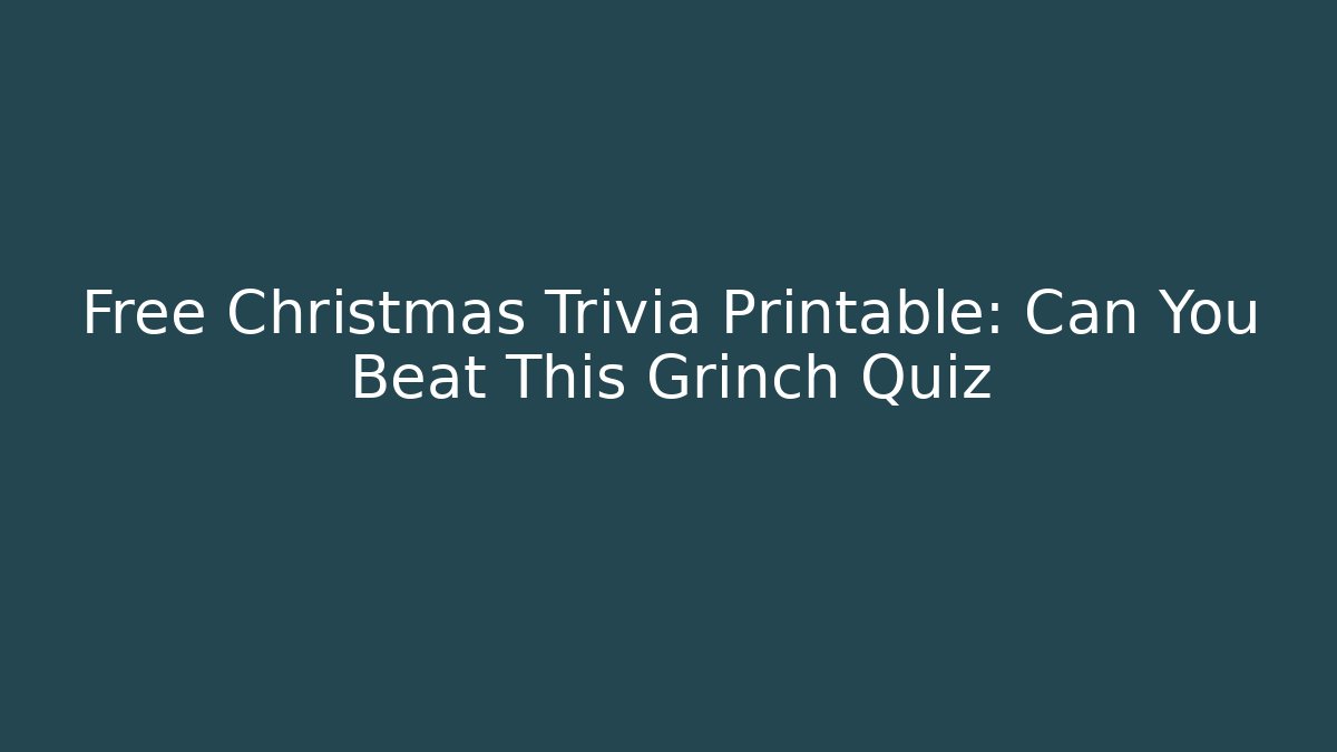 Free Christmas Trivia Printable: Can You Beat This Grinch Quiz