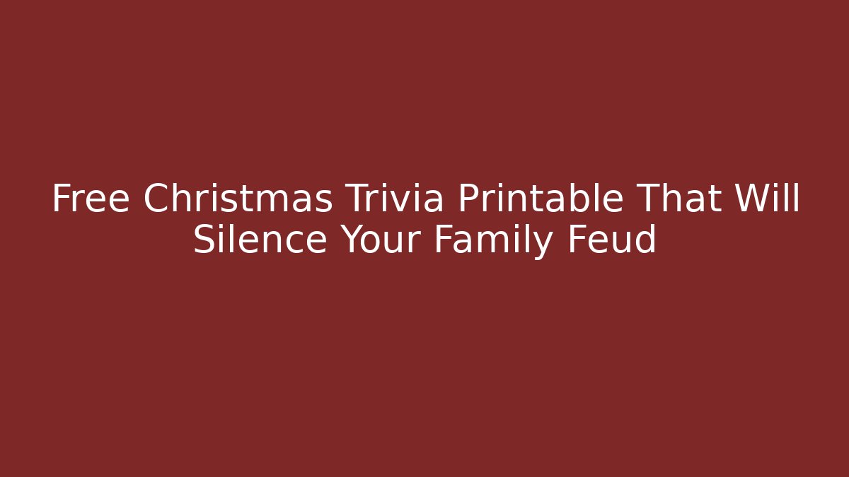 Free Christmas Trivia Printable That Will Silence Your Family Feud - Critter Realm