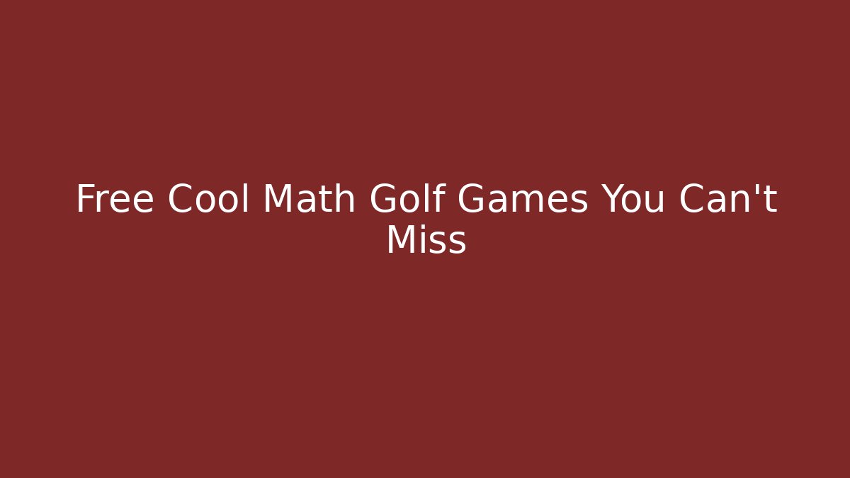 Free Cool Math Golf Games You Can't Miss - Critter Realm