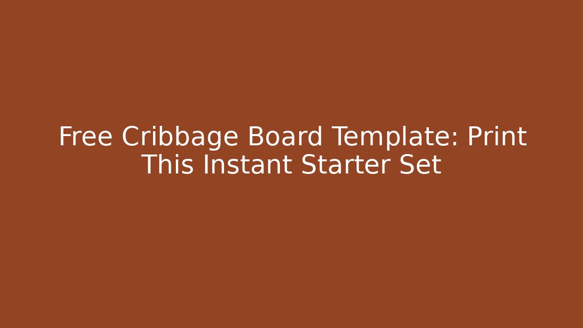 Free Cribbage Board Template: Print This Instant Starter Set - Critter Realm