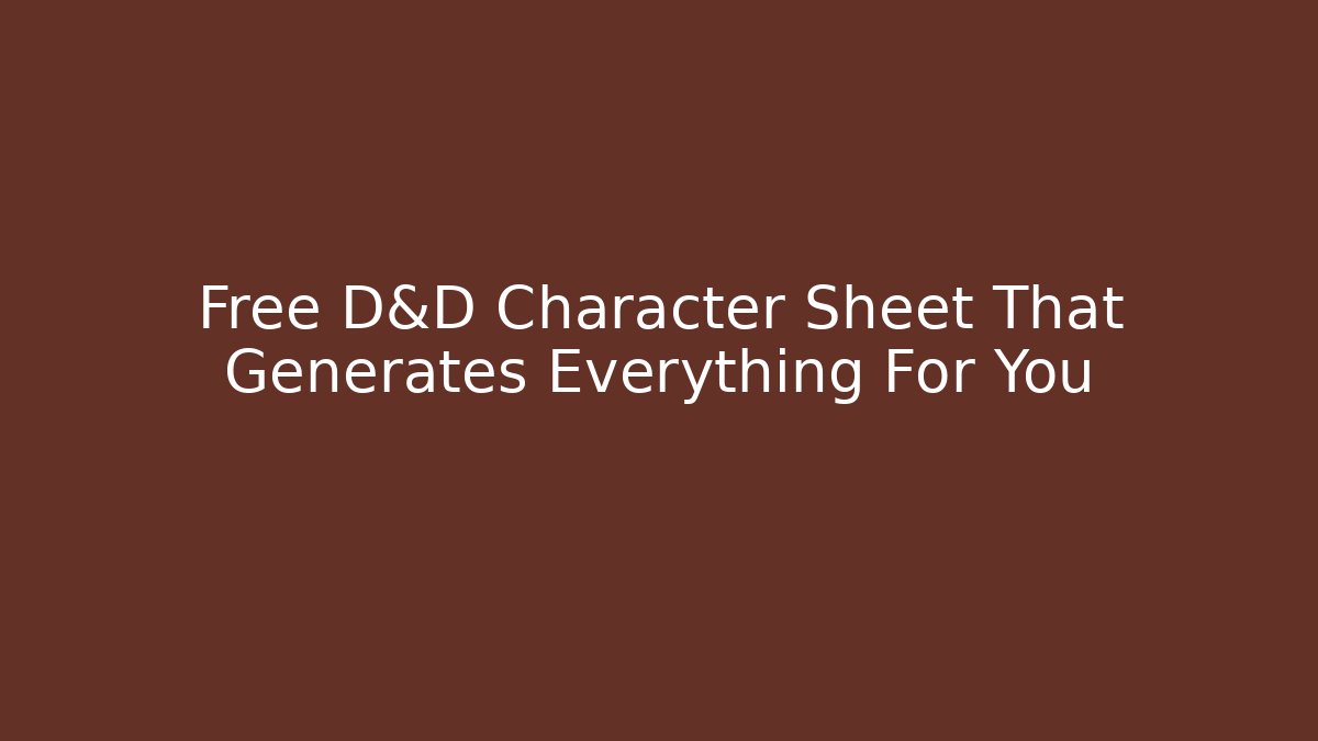 Free D&D Character Sheet That Generates Everything For You