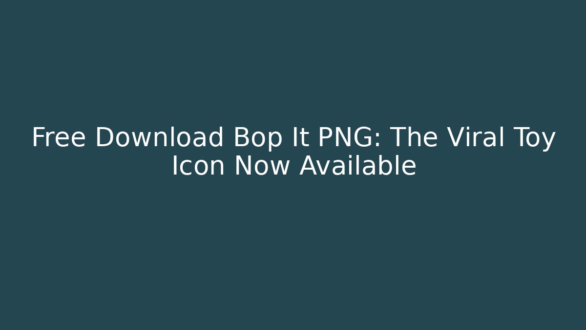 Free Download Bop It PNG: The Viral Toy Icon Now Available