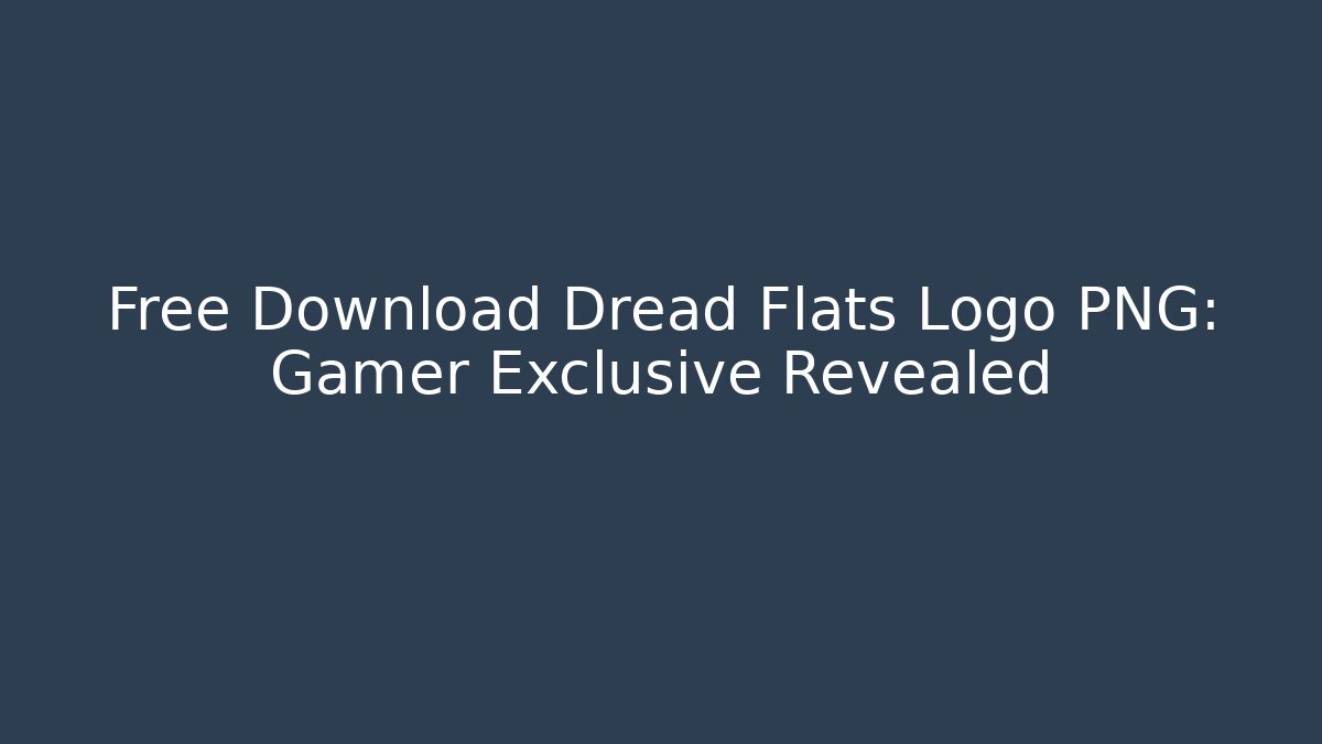 Free Download Dread Flats Logo PNG: Gamer Exclusive Revealed