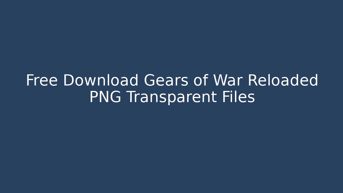 Free Download Gears of War Reloaded PNG Transparent Files