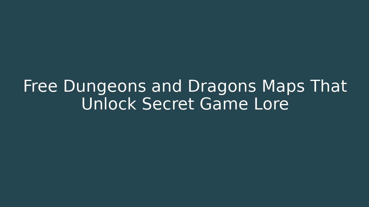 Free Dungeons and Dragons Maps That Unlock Secret Game Lore