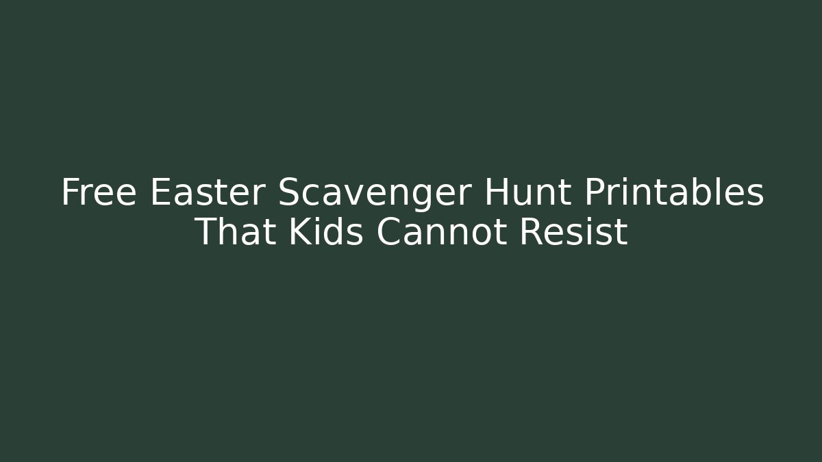 Free Easter Scavenger Hunt Printables That Kids Cannot Resist