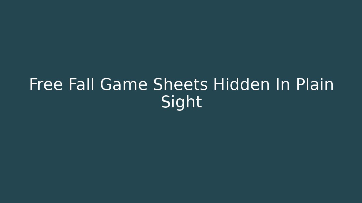 Free Fall Game Sheets Hidden In Plain Sight