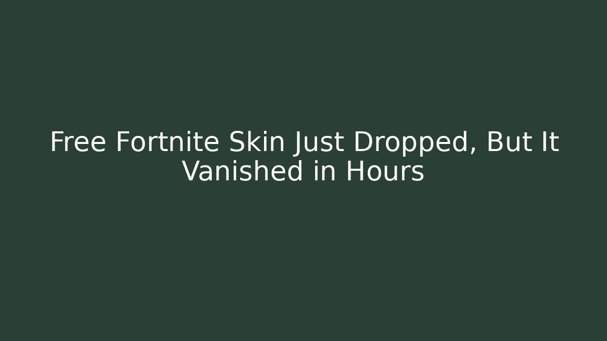 Free Fortnite Skin Just Dropped, But It Vanished in Hours