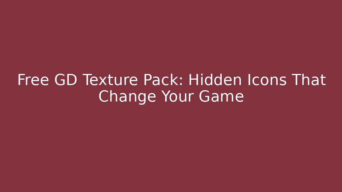 Free GD Texture Pack: Hidden Icons That Change Your Game