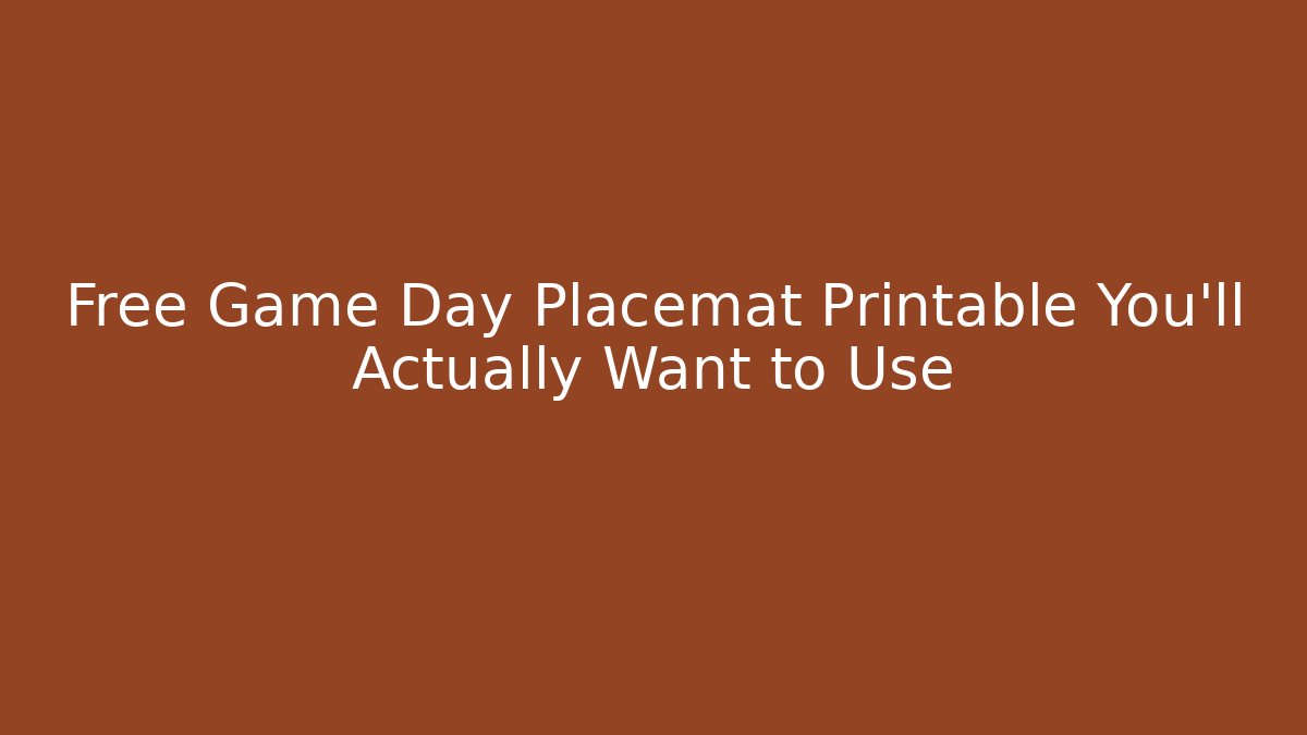 Free Game Day Placemat Printable You’ll Actually Want to Use
