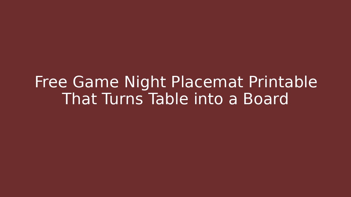 Free Game Night Placemat Printable That Turns Table into a Board