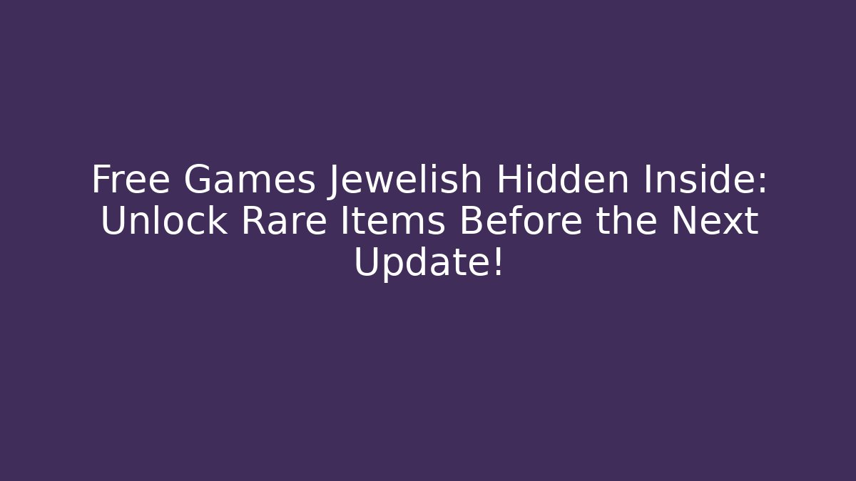 Free Games Jewelish Hidden Inside: Unlock Rare Items Before the Next Update!