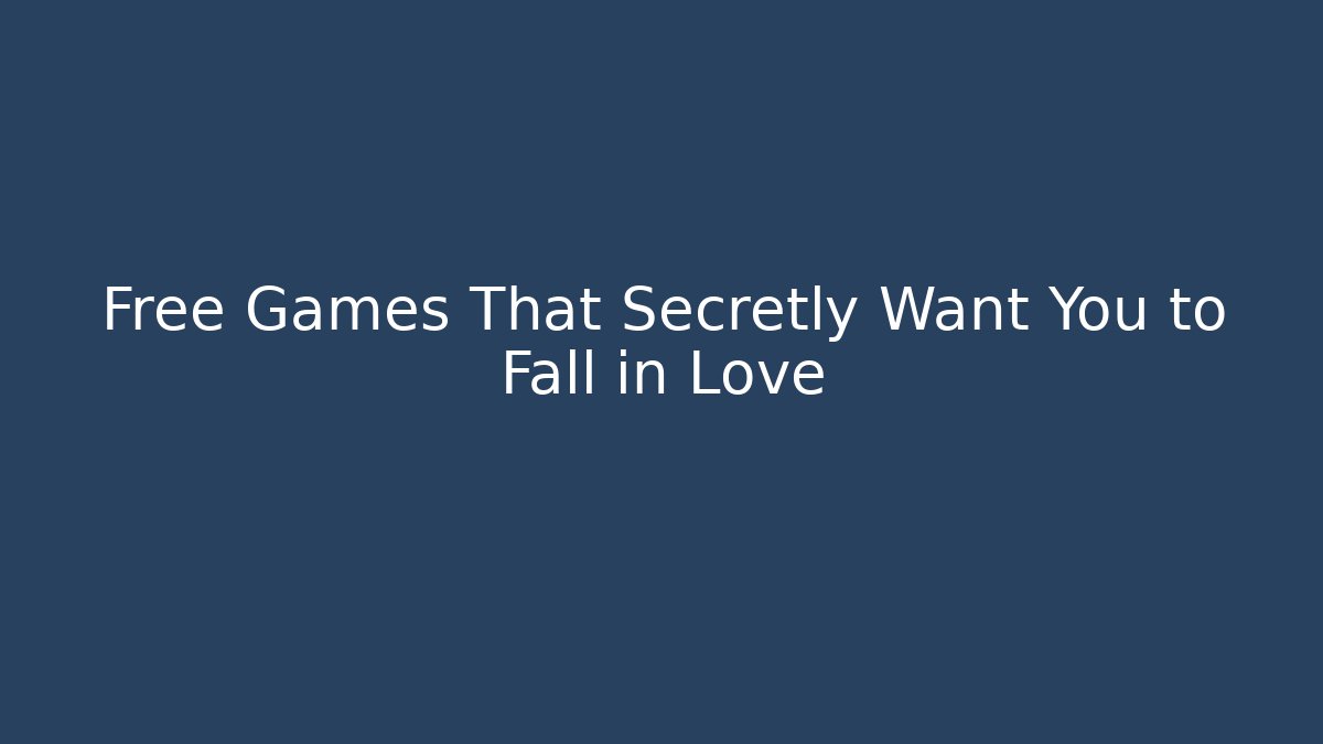 Free Games That Secretly Want You to Fall in Love - Critter Realm