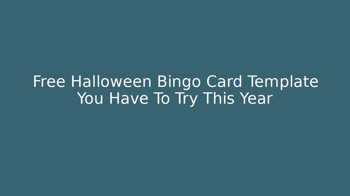 Free Halloween Bingo Card Template You Have To Try This Year