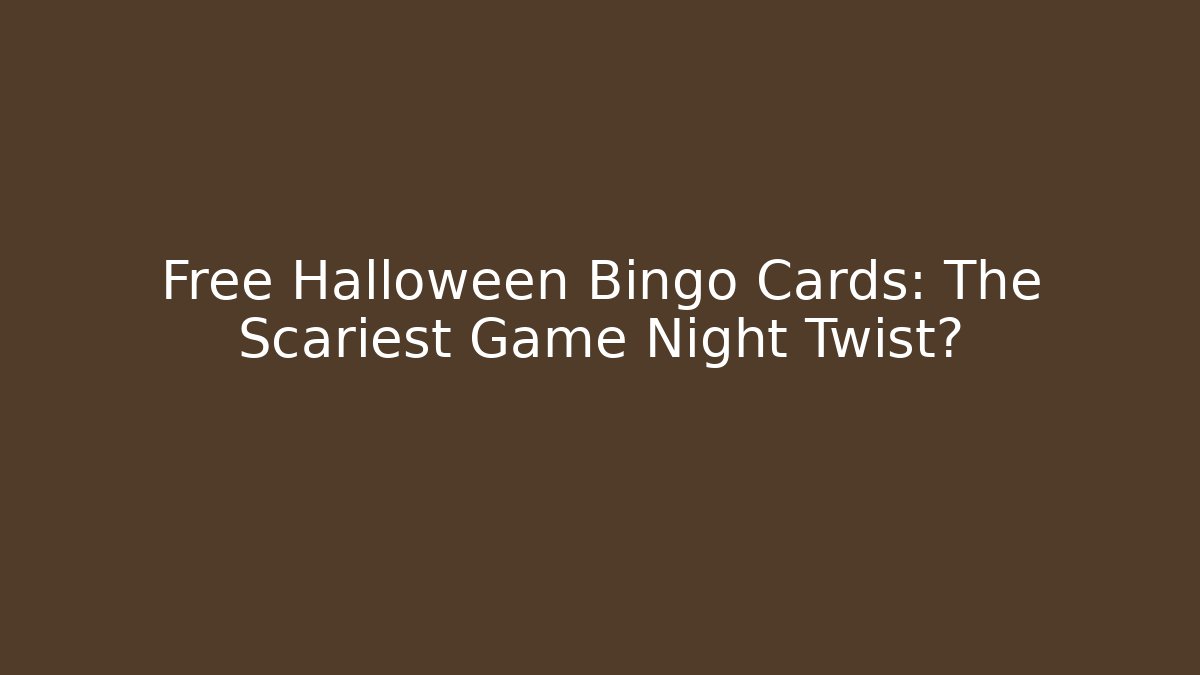 Free Halloween Bingo Cards: The Scariest Game Night Twist?