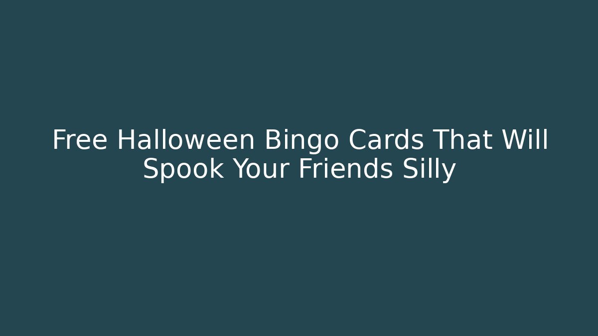 Free Halloween Bingo Cards That Will Spook Your Friends Silly