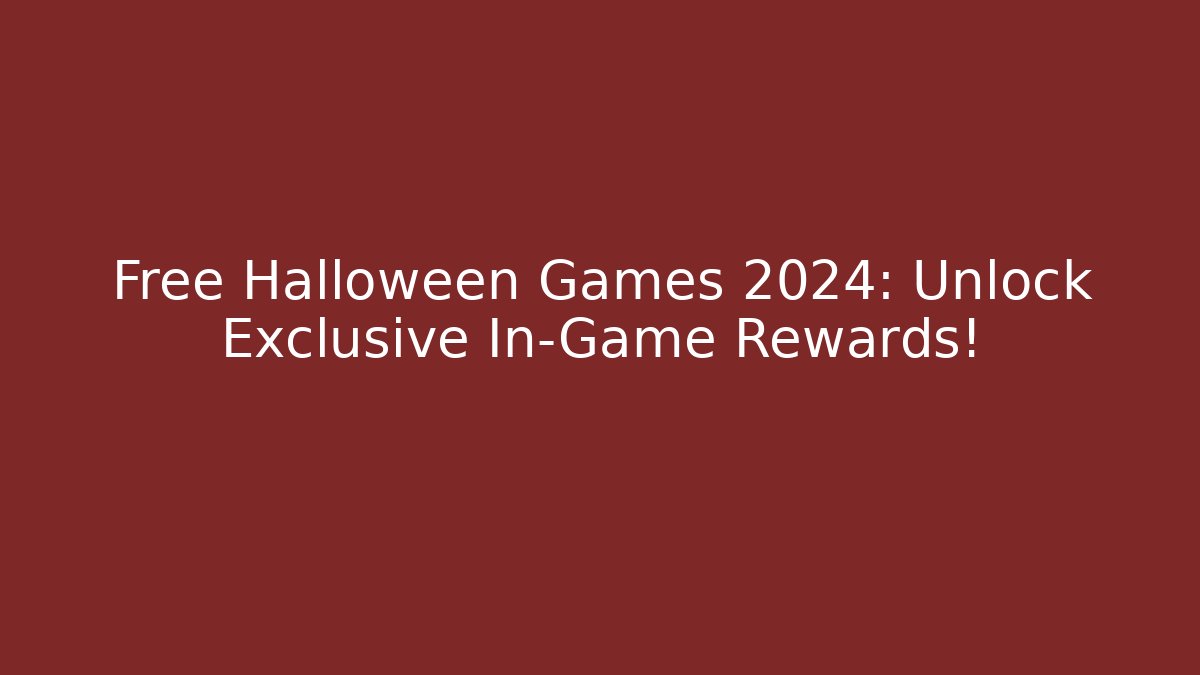 Free Halloween Games 2024: Unlock Exclusive In-Game Rewards!