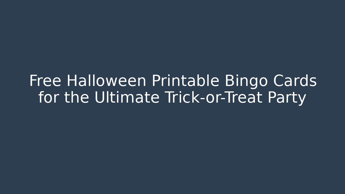 Free Halloween Printable Bingo Cards for the Ultimate Trick-or-Treat Party