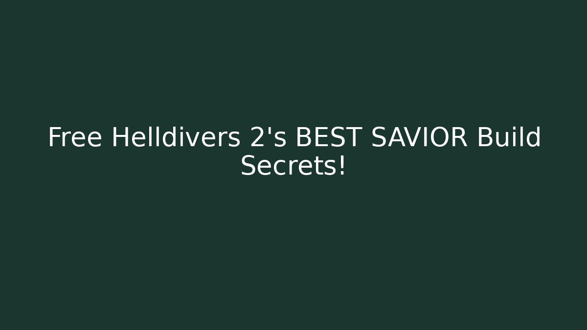 Free Helldivers 2's BEST SAVIOR Build Secrets! - Critter Realm