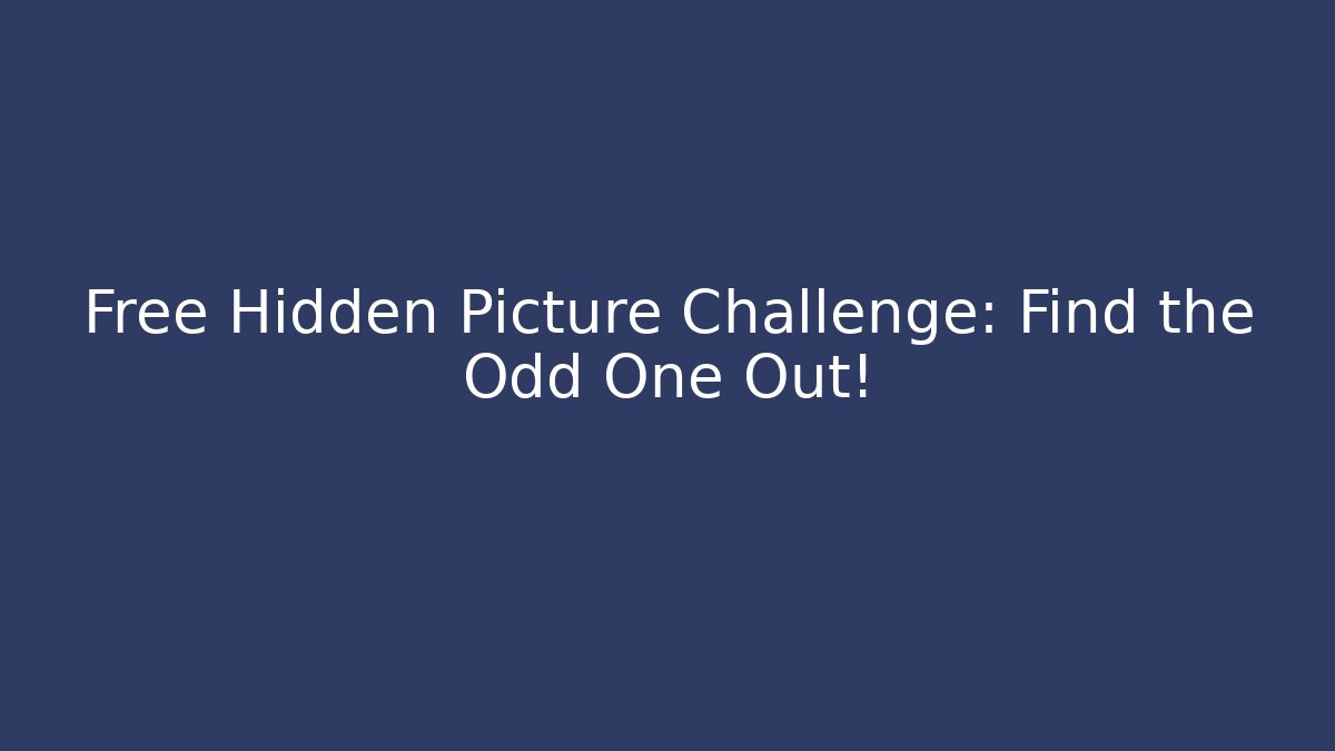 Free Hidden Picture Challenge: Find the Odd One Out!