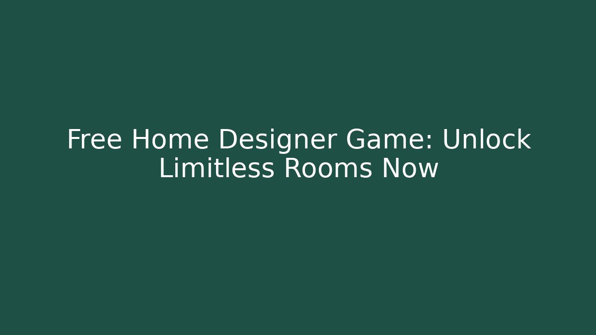 Free Home Designer Game: Unlock Limitless Rooms Now