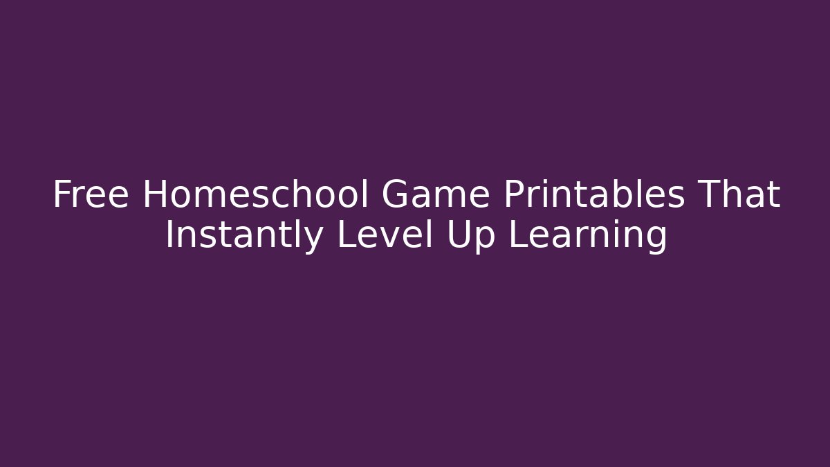 Free Homeschool Game Printables That Instantly Level Up Learning