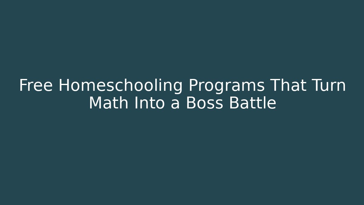 Free Homeschooling Programs That Turn Math Into a Boss Battle