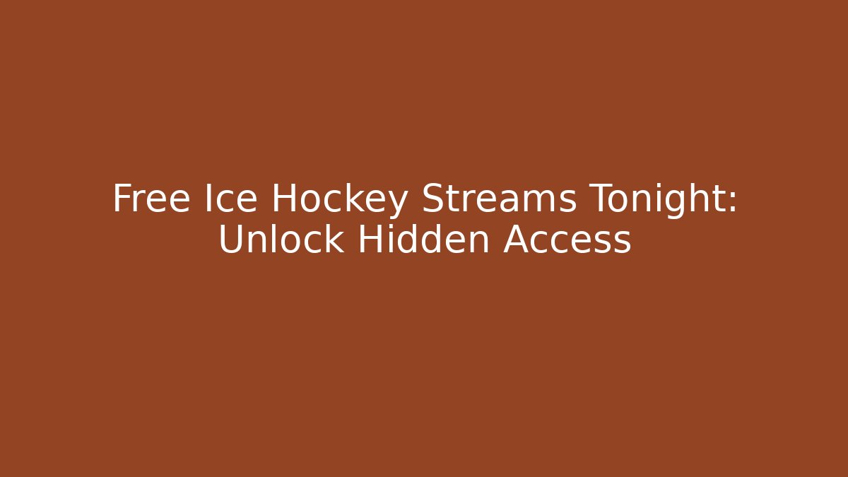 Free Ice Hockey Streams Tonight: Unlock Hidden Access - Critter Realm