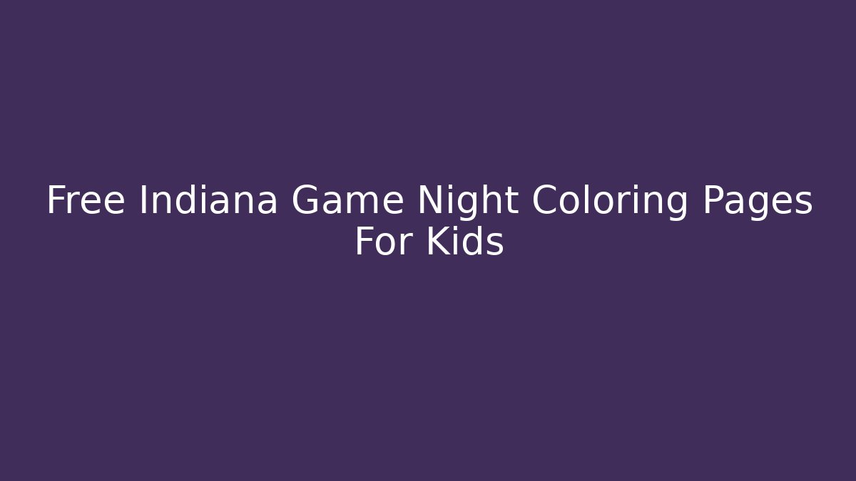 Free Indiana Game Night Coloring Pages For Kids