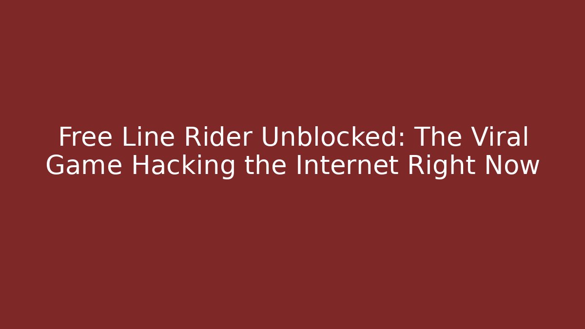 Free Line Rider Unblocked: The Viral Game Hacking the Internet Right Now