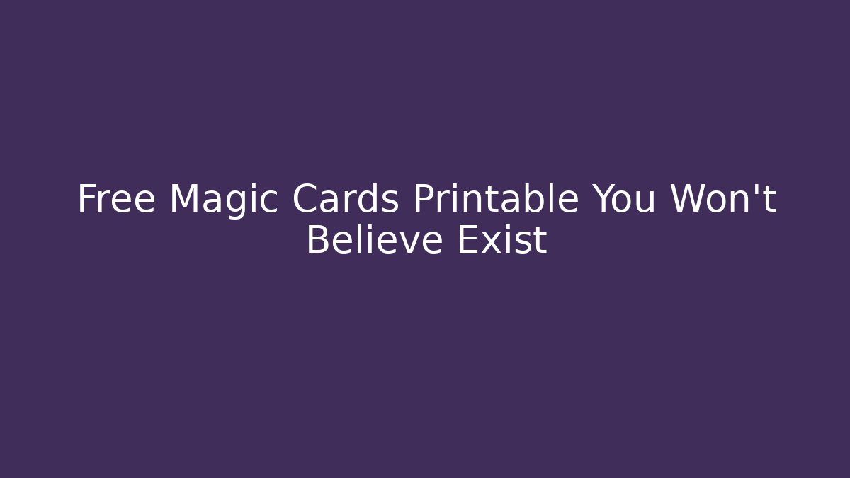 Free Magic Cards Printable You Won't Believe Exist