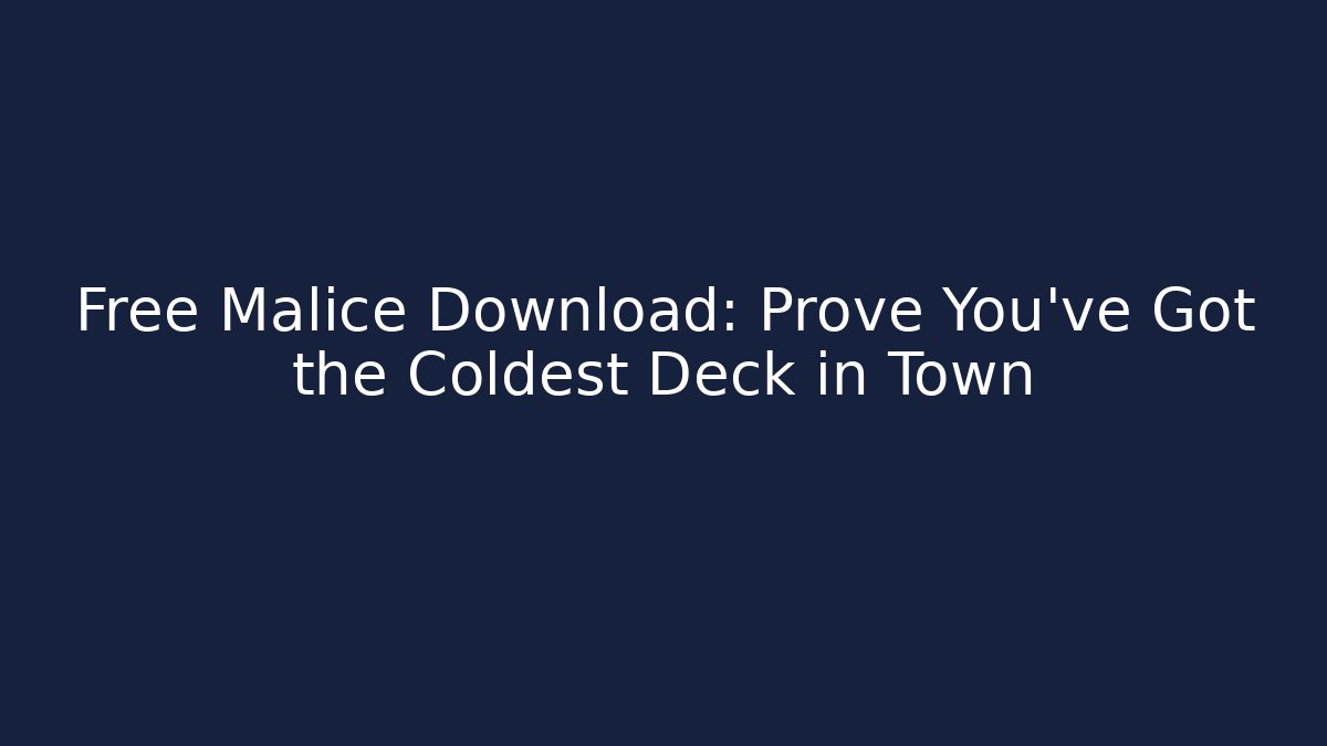 Free Malice Download: Prove You’ve Got the Coldest Deck in Town - Critter Realm