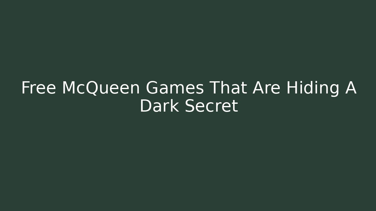 Free McQueen Games That Are Hiding A Dark Secret - Critter Realm