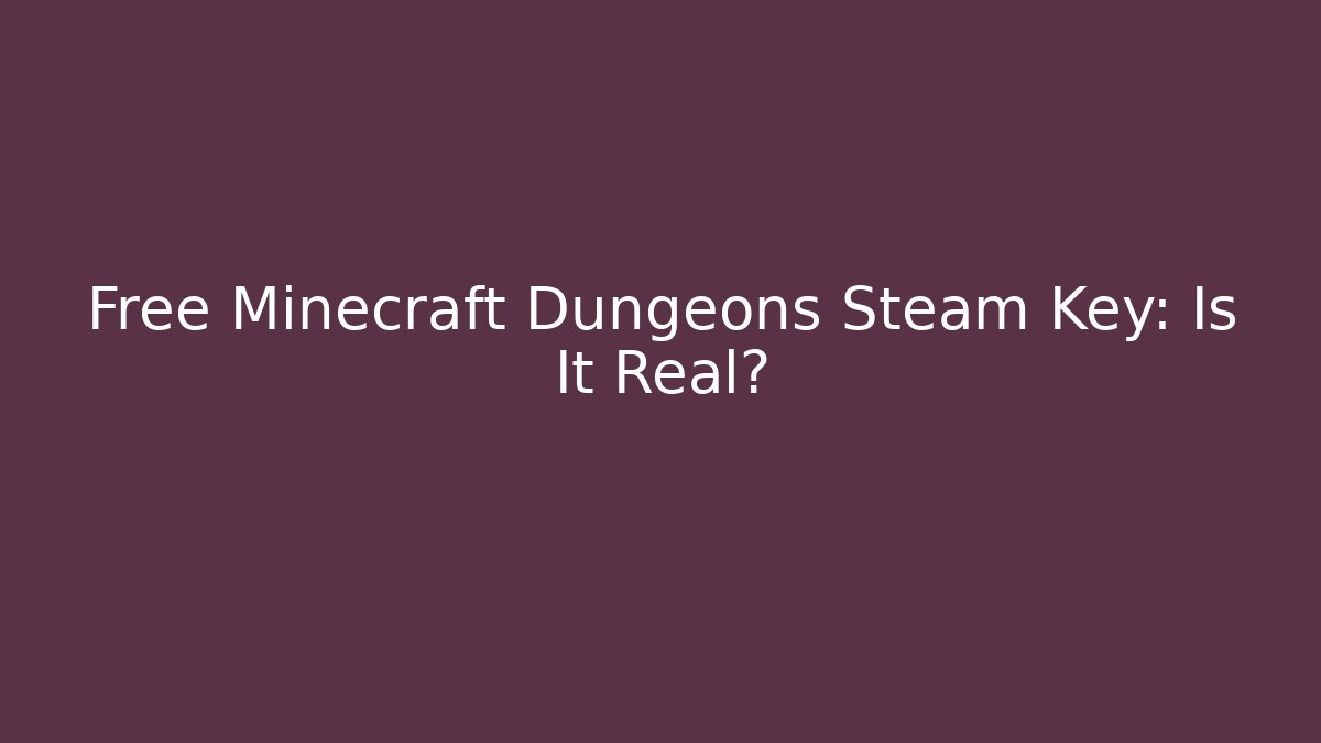 Free Minecraft Dungeons Steam Key: Is It Real?