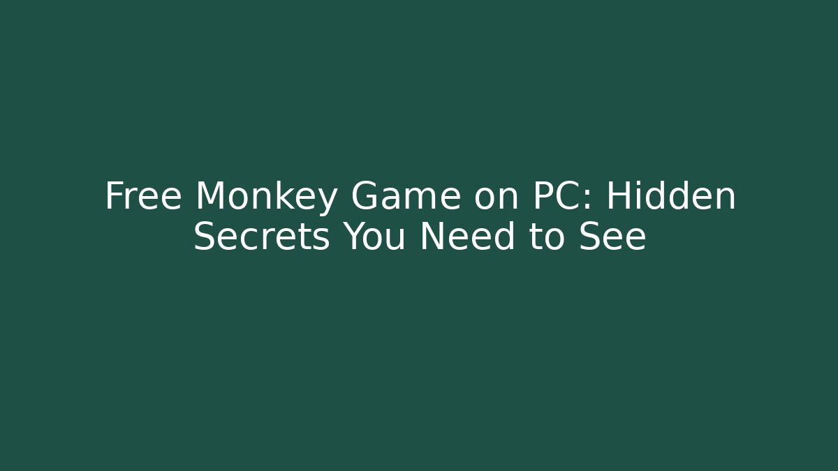 Free Monkey Game on PC: Hidden Secrets You Need to See - Critter Realm