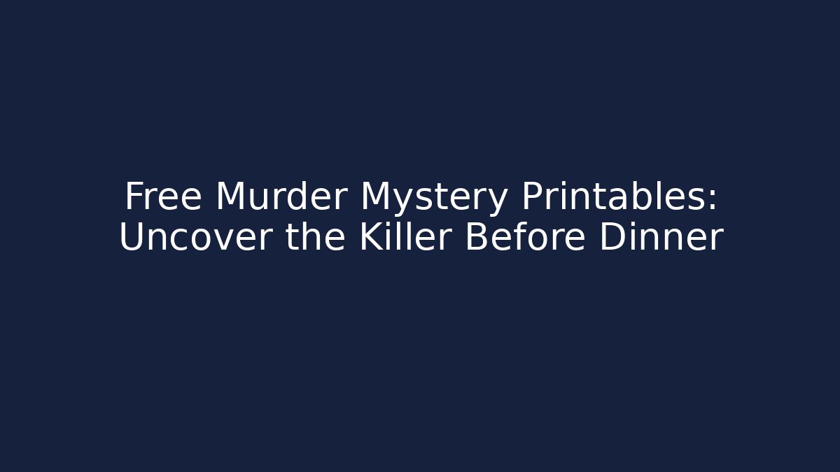 Free Murder Mystery Printables: Uncover the Killer Before Dinner