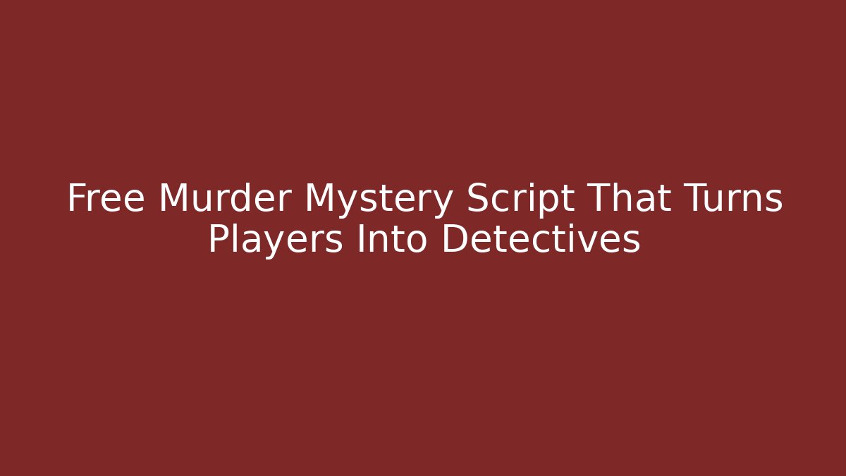 Free Murder Mystery Script That Turns Players Into Detectives