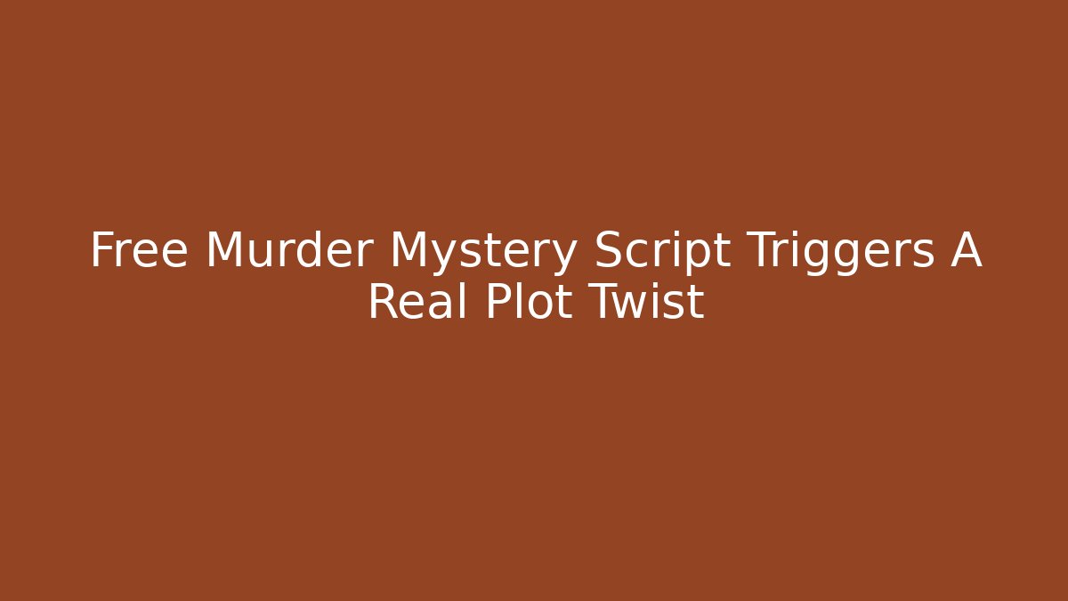 Free Murder Mystery Script Triggers A Real Plot Twist