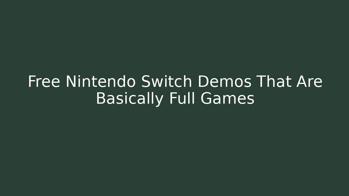 Free Nintendo Switch Demos That Are Basically Full Games