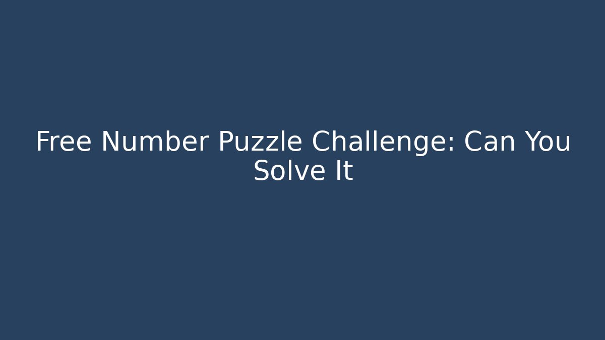 Free Number Puzzle Challenge: Can You Solve It - Critter Realm