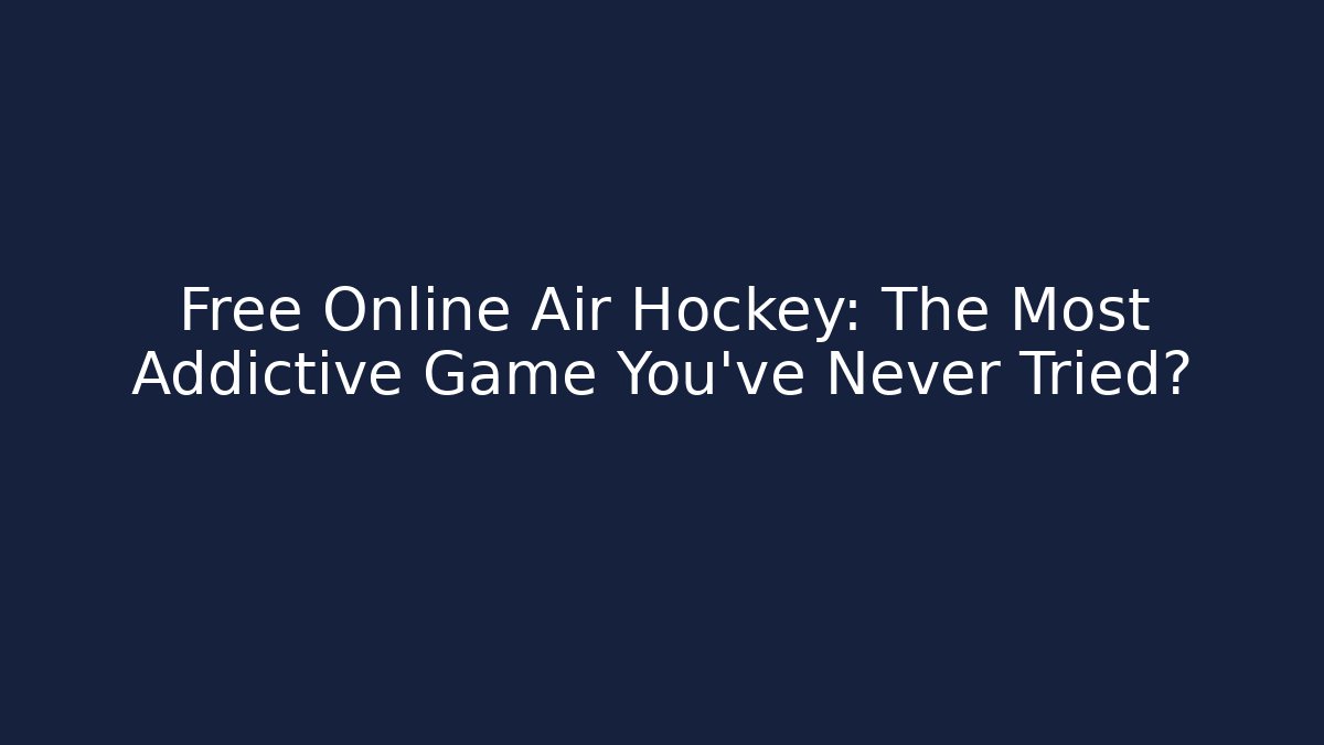 Free Online Air Hockey: The Most Addictive Game You've Never Tried?
