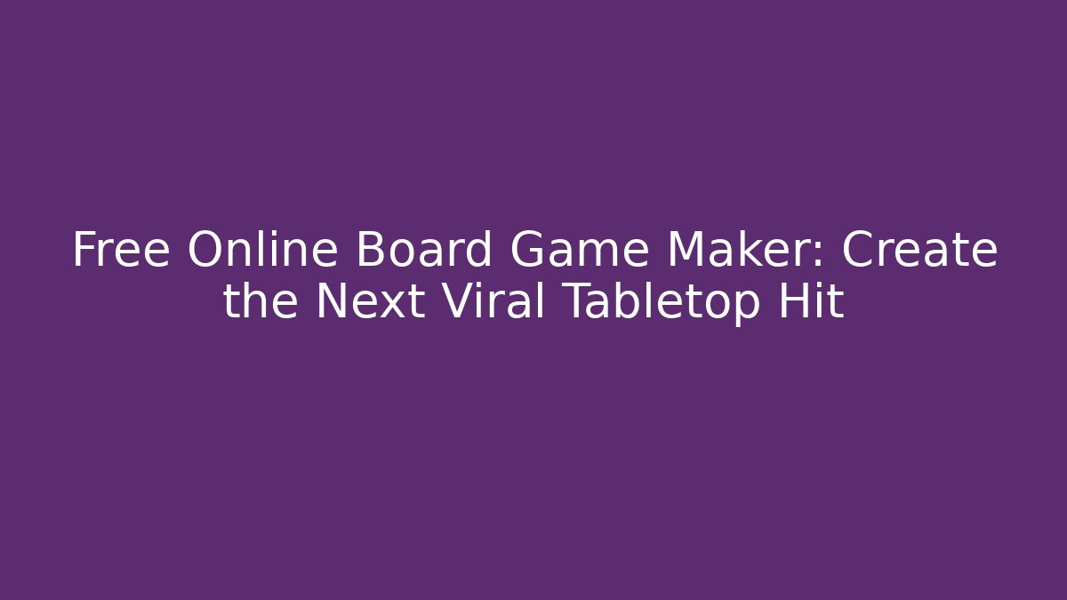 Free Online Board Game Maker: Create the Next Viral Tabletop Hit - Critter Realm
