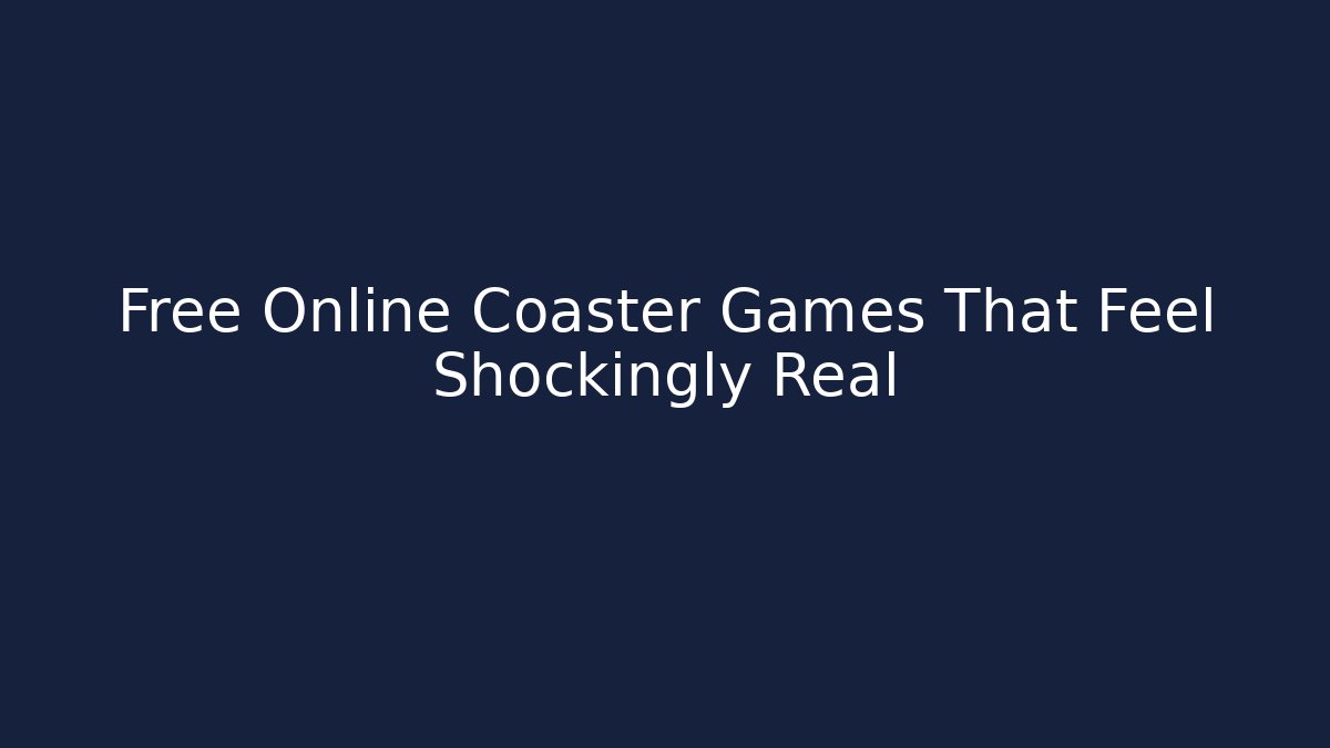 Free Online Coaster Games That Feel Shockingly Real - Critter Realm