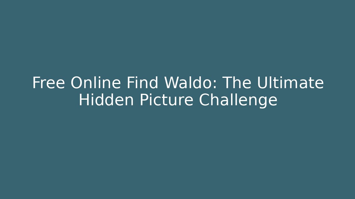 Free Online Find Waldo: The Ultimate Hidden Picture Challenge