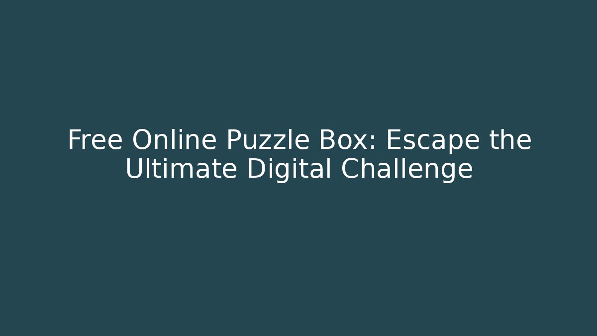 Free Online Puzzle Box: Escape the Ultimate Digital Challenge - Critter Realm