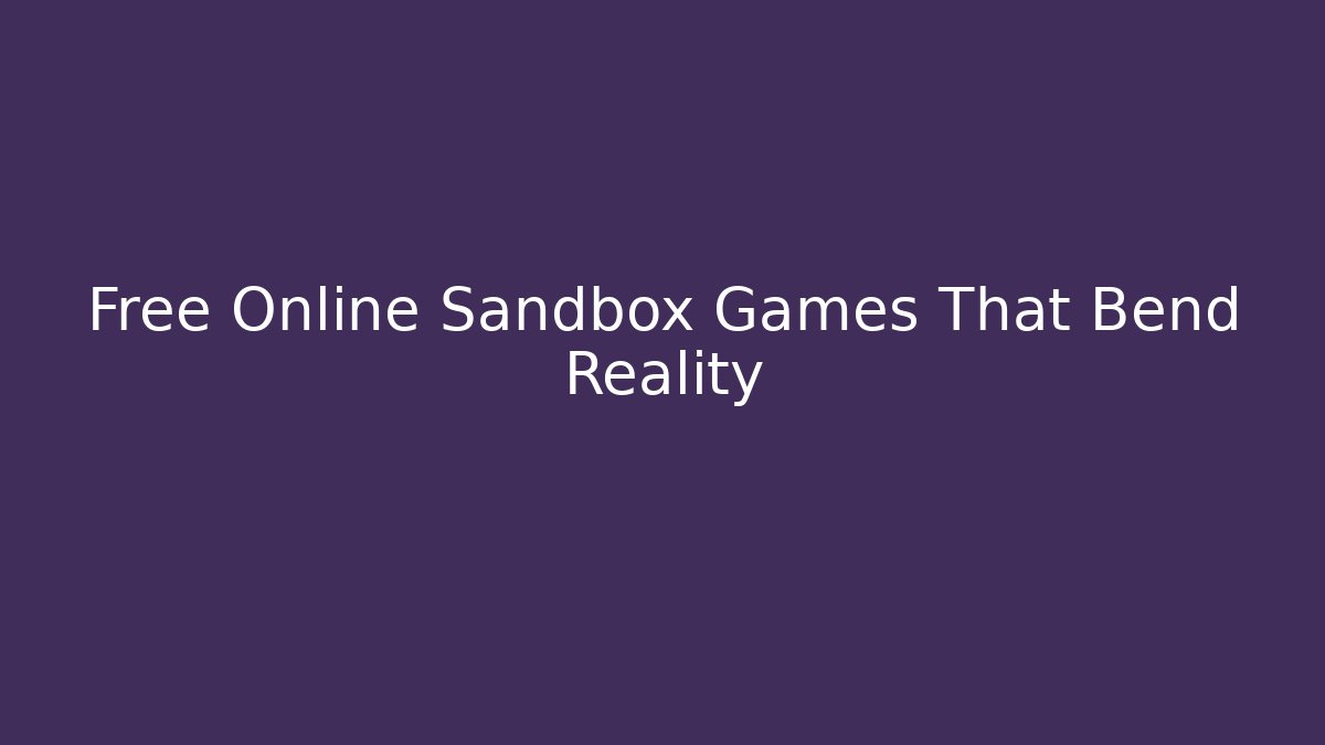 Free Online Sandbox Games That Bend Reality - Critter Realm