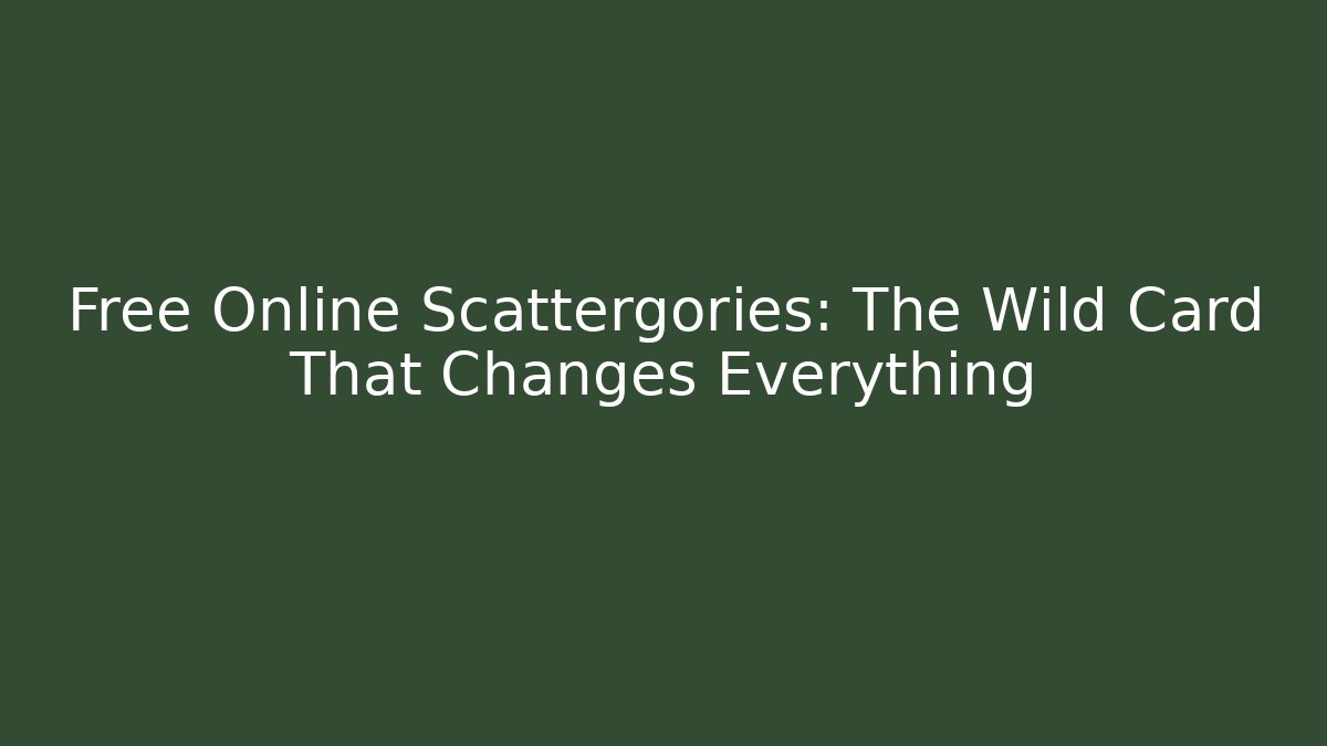 Free Online Scattergories: The Wild Card That Changes Everything
