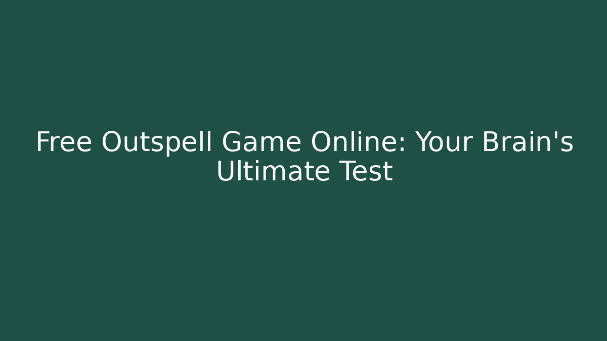 Free Outspell Game Online: Your Brain's Ultimate Test