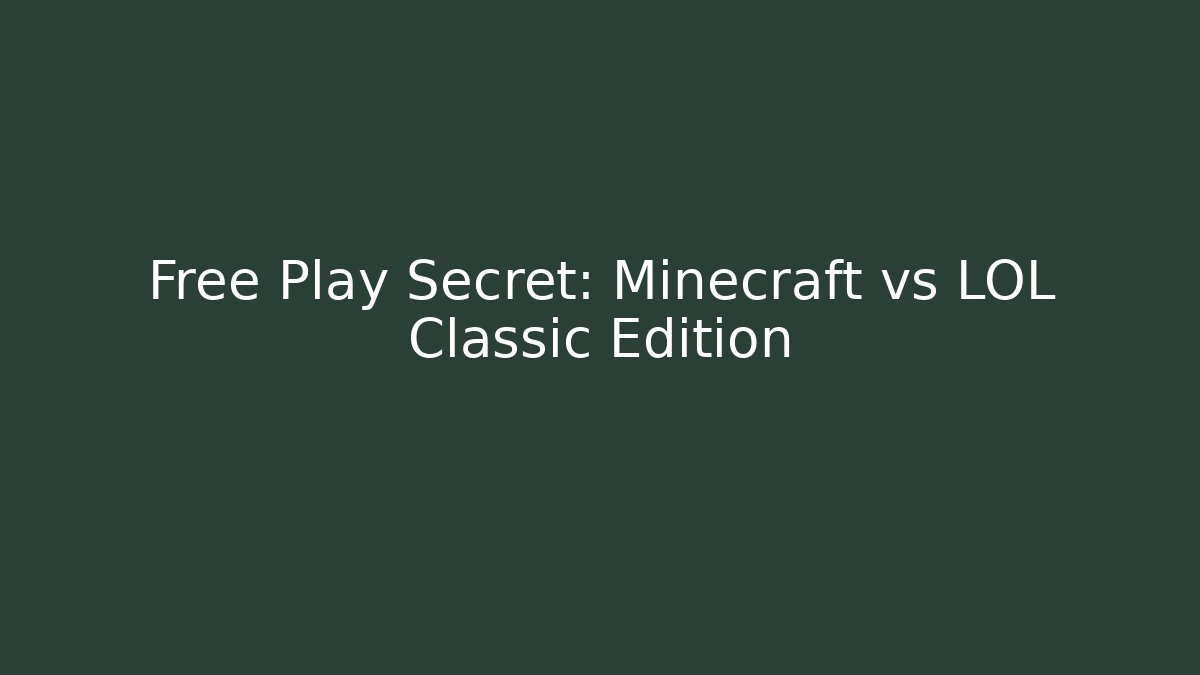 Free Play Secret: Minecraft vs LOL Classic Edition